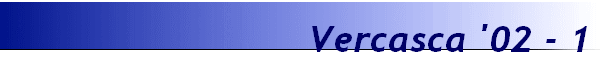 Vercasca '02 - 1