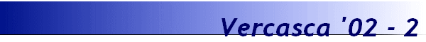 Vercasca '02 - 2